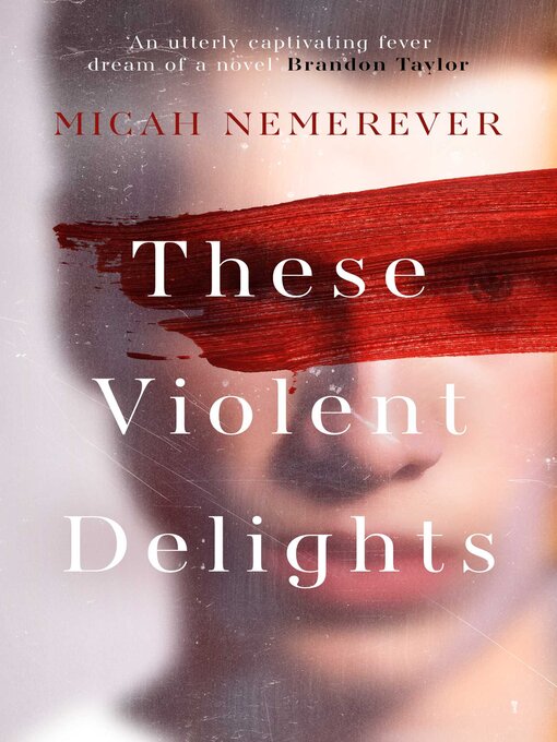 Title details for These Violent Delights by Micah Nemerever - Available